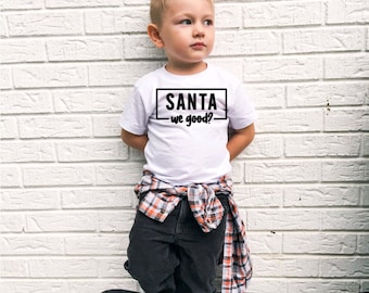 Christmas Tees, Santa We Good, Funny Kids Christmas Shirt, Santa Shirt, Funny Toddler Tees, Kids Christmas Shirt, Graphic Tees for Kids