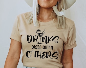 Womens Tee - Drinks Well With Others Shirt - Funny Drinking Shirt - Adult Humor Shirt - Funny Shirt with Sayings - Girls Getaway Shirt