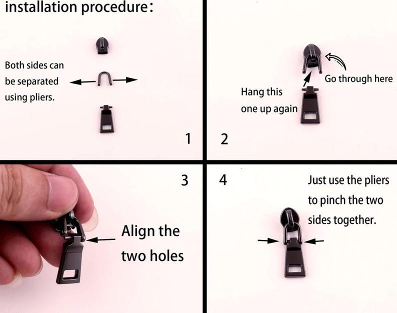 Peut inclure: Un diagramme d'instruction en quatre &eacute;tapes pour l'installation d'une tirette de fermeture &eacute;clair en m&eacute;tal noir. Le texte indique : installation procedure, Both sides can be separated using pliers, Go through here, Hang this one up again, Align the two holes, Just use the pliers to pinch the two sides together.
