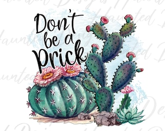 Cactus Don&#39;t be a Prick Glitter, Instant Digital Download, PNG, Craft, Clip Art Design DTF