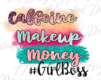 Caffeine Makeup Money Girl boss design Sublimation File PNG, Craft, Clip Art,  Instant Digital Download DTF