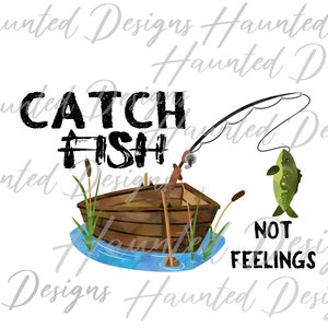 Funny Catch Fish Not Feelings PNG, Craft, Clip Art Design, téléchargement numérique DTF