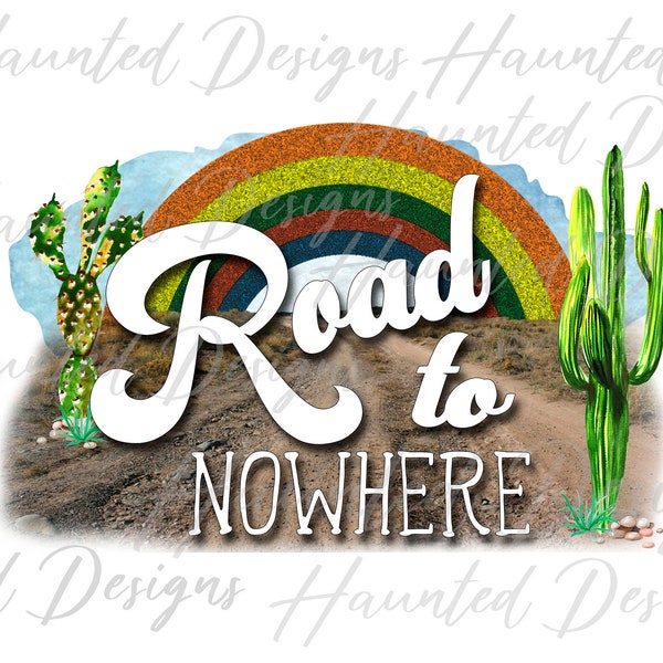 Ranch Road to Nowhere Vintage Desert Cactus sublimation design PNG, Craft, Clip Art, Instant Digital Download DTF