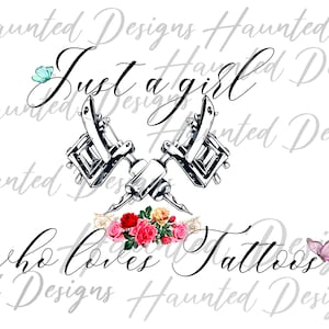 Just a girl who loves Tattoos Sublimation Design PNG Clipart Craft, Digital Download DTF
