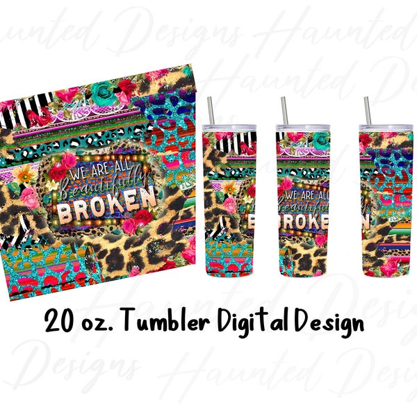 Beautifully Broken 20 oz Tumbler Straight Design PNG, Craft, Clip Art, Instant Digital Download