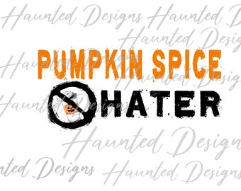 Fall Pumpkin Spice Hater Halloween Sublimation Design PNG Clipart Craft, Digital Download DTF