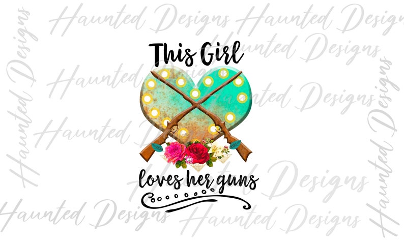 Graphic Instant Digital Download This Girl loves her Guns Rodeo Cowboys Heart Junky Design Texas sublimation design PNG Clip Art