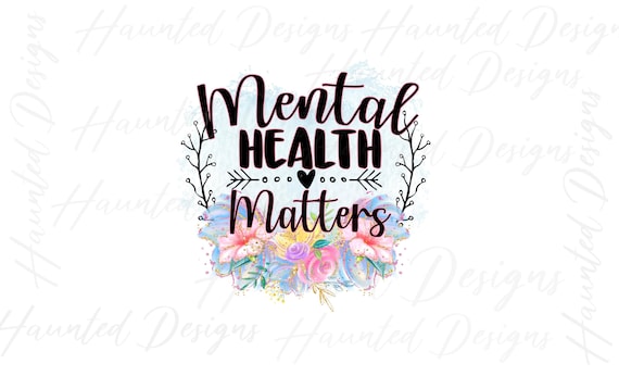 Mental health matters png Be Kind To Your Mind Shirt sweatshirt clip art clipart Positive quotes sublimation tumbler designs downloads