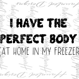 Perfect Body Freezer Sublimation Design PNG Clipart Craft, Digital Download DTF