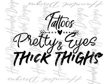 Tattoos Pretty Eyes Thick Thighs Sublimation Design PNG Clipart Craft, Digital Download DTF