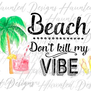 Beach Don&#39;t Kill Vibe PNG, Craft, Clip Art, Digital Download DTF