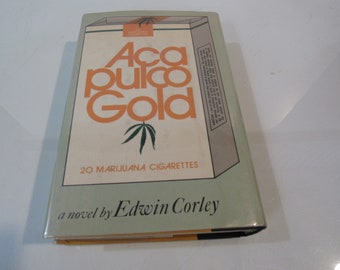 corley cigarette Acapulco Gold SIGNED - Edwin Corley - 1972 Dodd Mead - Hardcover W/ Dust  Jacket [near Fine+]