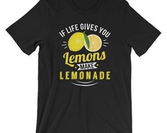 If Life Gives You Lemons Make Lemonade Lemon Themed Short-Sleeve Unisex T-Shirt