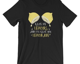 Give Me Lemons and I'll Give You Lemonade Positive Motivational Quote Short-Sleeve Unisex T-Shirt