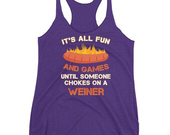 Funny Adult Humor It&#39;s All Fun and Games Until Someone Chokes on a Weiner Summer BBQ Women&#39;s Racerback Tank
