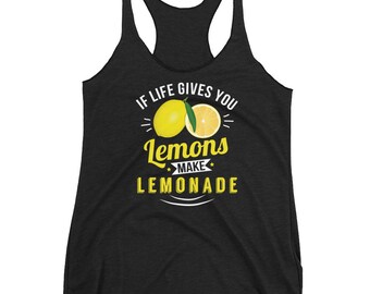 If Life Gives You Lemons Make Lemonade Motivational Saying Women&#39;s Racerback Tank