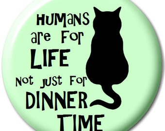Mensen zijn voor het leven niet alleen voor het diner tijd - Pin Button Badge