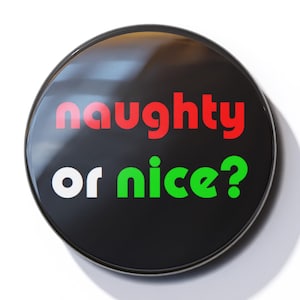 Naughty Or Nice? - Pin Button Badge