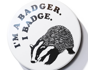I'm a Badger. I Badge - Pin Button Badge
