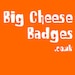 Big Cheese Badges Ltd