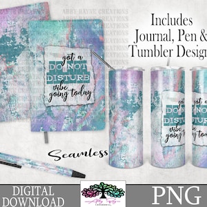 May include: A digital design set including a journal, pen, and tumbler designs. The items have a teal, purple, and pink abstract pattern with the text "got a DO NOT DISTURB vibe going today". The set includes PNG files.