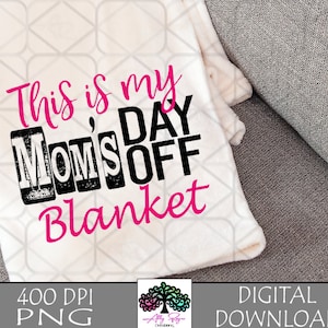 Funny Blanket PNG, This is my Mom's Day Off Blanket PNG Sublimation Instant Download Printable Digital Download, Cozy Blanket png