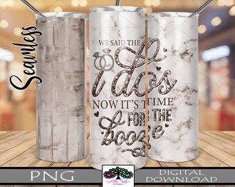 Wedding Tumbler Wrap: Said I Do, Time for Booze (PNG Digital Download)