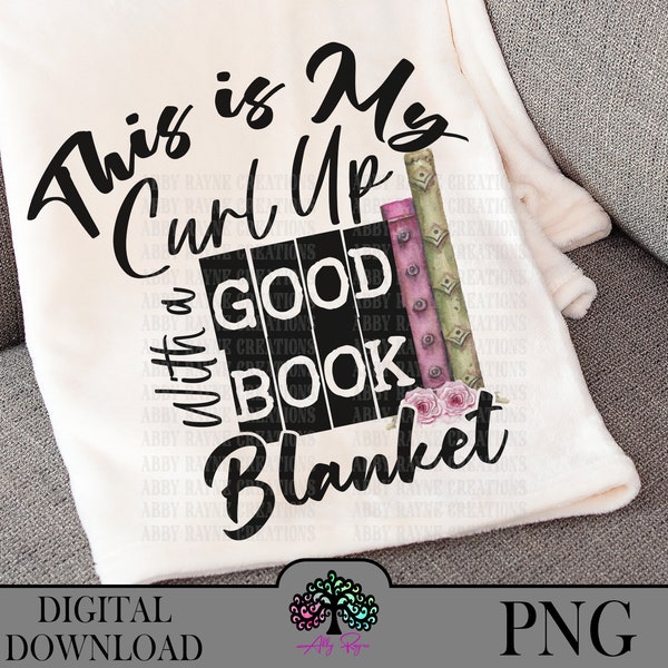 Book Reading BLANKET PNG Sublimation Designs PNG, This is My Curl Up with a Good Book Blanket, Digital Download, Cozy Blanket png