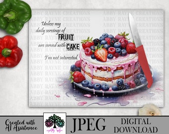 May include: A rectangular glass cutting board featuring a layered cake topped with strawberries, blueberries, and raspberries, with pink icing dripping down the sides. The text reads: Unless my daily servings of FRUIT are served with CAKE I'm not interested.