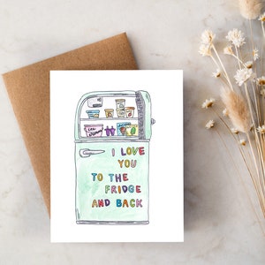 I Love You To The Fridge And Back | Funny Cards | Valentines Day | Just Because