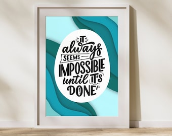 It Always Seems Impossible Until It's Done Art Print, Motivational Wall Art, Classroom Poster