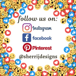 May include: A white background with a circle of colorful emojis, including hearts, thumbs up, and smiley faces. The text "follow us on:" is in the center of the circle, with the social media icons for Instagram, Facebook, and Pinterest below. The text "@sherrijdesigns" is at the bottom of the image.