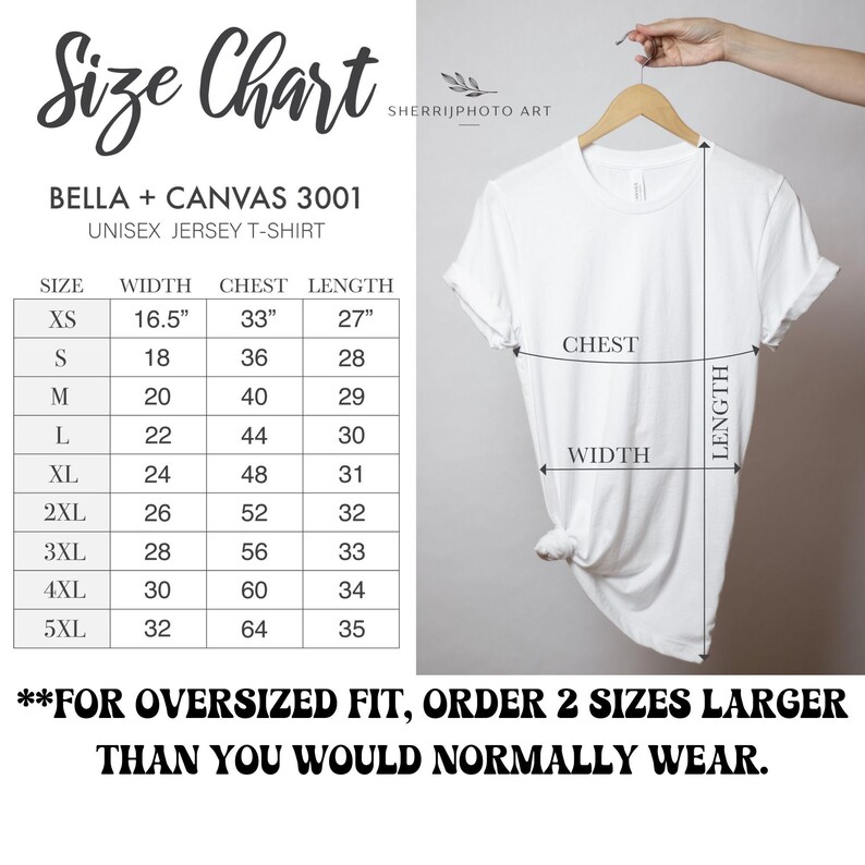 May include: Size chart for Bella + Canvas 3001 unisex jersey t-shirt. The chart shows measurements in inches for width, chest, and length for sizes XS to 5XL.  **FOR OVERSIZED FIT, ORDER 2 SIZES LARGER THAN YOU WOULD NORMALLY WEAR.**