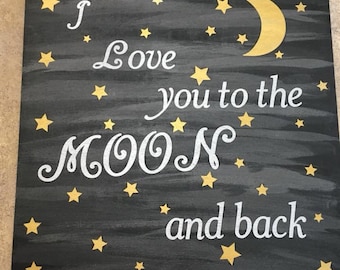 I Love You to the Moon and Back hand painted 12x12 wooden sign (can do any custom name on top or bottom)