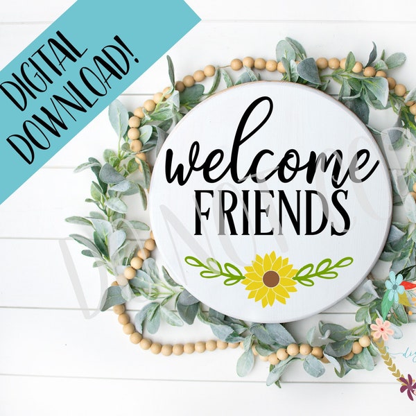 Welcome Friends SVG, Welcome Sunflower Svg Welcome Digital Download Front Door svg Cut File for Silhouette Welcome Wood Sign Svg, Pdf, Jpeg