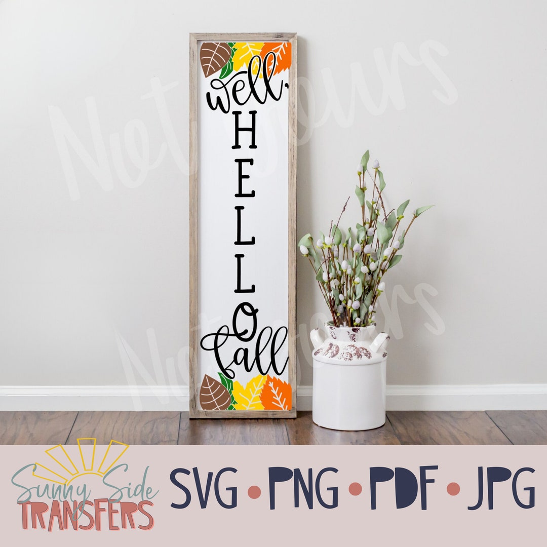 Well Hello Fall Well Hello Fall Front Porch Sign SVG, Hello Fall Svg Files Tall Welcome ...