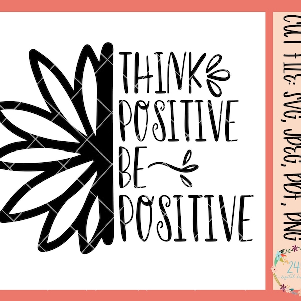 Think Positive SVG Digital Cut File, Motivational Svg Quotes, Good Vibes Only Svg for Silhouette, Be Positive Quotes Svg Files for Cricut