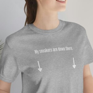 My Sneakers are Down There Shirt | Sneakerhead shirt | hypebae shirt | gift for sneaker lover | Grey shirt to match sneakers