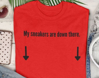 My Sneakers are Down There Shirt | bright red