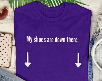 My Shoes are Down There Shirt  | court purple