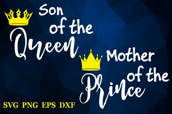 Download Mothers Day Svg Mother Of A Prince Svg Files Son Of A Queen Etsy