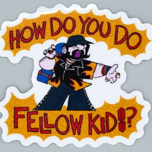 Laszlo &quot;How Do You Do Fellow Kids&quot; Sticker - WWDITS