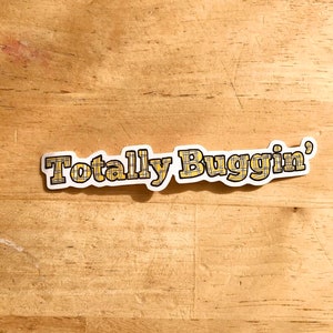 Totally Buggin&#39; sticker/ Clueless sticker/ 1990s pop culture/ vinyl sticker/laptop decal/