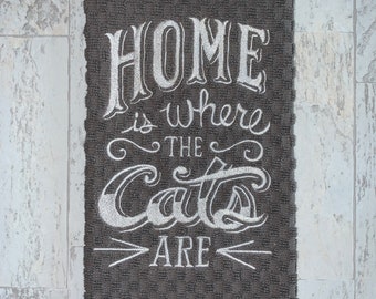 Home is Where the Cats Are Cat Kitten Saying Kitchen Towel, Machine Embroidered