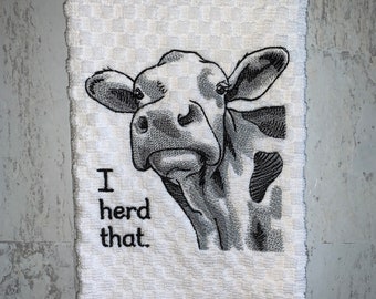 I Herd That Cow Saying Kitchen Towel, Machine Embroidered