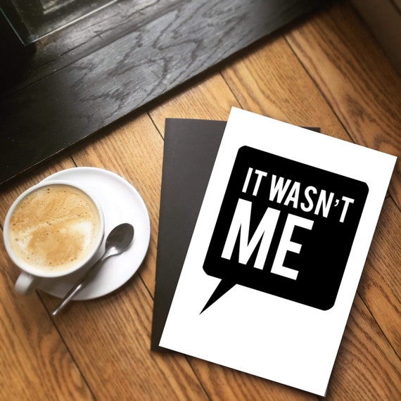 W A S N ' T . M E