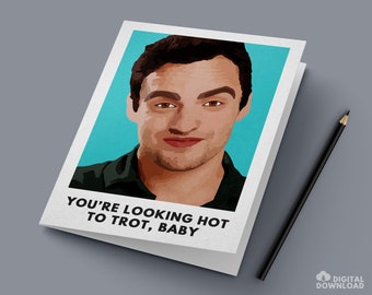 New Girl Nick Miller Card / "You're Looking Hot to Trot, Baby!" / Instant PDF Digital Download for Easy Printing
