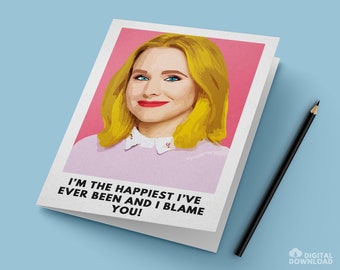 The Good Place Eleanor Shellstrop Card / "I'm The Happiest I've Ever Been and I Blame You!" / Instant PDF Digital Download for Easy Printing