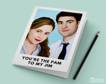 The Office Pam Beesly Jim Halpert  Card / "You're the Pam to my Jim" / Instant PDF Digital Download for Easy Printing