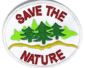 May include: An oval-shaped embroidered patch with a white background. The text "SAVE THE NATURE" is stitched in red thread. The center features a forest of green and lime green pine trees above a wavy yellow line representing land.